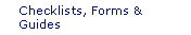 Checklists, Forms and Guides