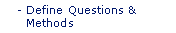 Define Questions and Methods