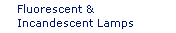 Fluorescent and Incandescent Lamps