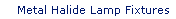 Metal Halide Lamp Fixtures