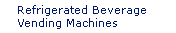 Refrigerated Beverage Vending Machines
