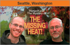 Photo of two men facing the camera, with a house in the background and the words 'Richard and the Mystery of The Missing Heat!'. The headline over the photo reads 'Seattle, Washington.'