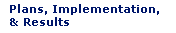 Plans, Implementation, and Results