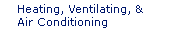 Heating, Ventilating, and Air Conditioning
