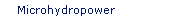 Microhydropower