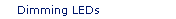 Dimming LEDs
