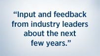 Input and feedback from industry leaders about the next few years.