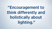 Encouragement to think differently and hollistically about lighting.