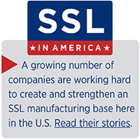 SSL IN AMERICA, A growing number of companies are working hard to create and strengthen an SSL manufacturing base here in the U.S. Read their stories