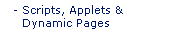 Scripts, Applets, and Dynamic Pages