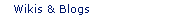 Wikis and Blogs