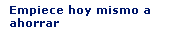Empiece hoy mismo a ahorrar