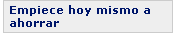 Empiece hoy mismo a ahorrar