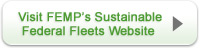 Graphic of a button that reads Visit FEMP's Sustainable Federal Fleets Website.