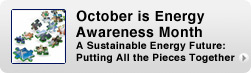 October is Energy Awareness Month - A Sustainable Energy Future: Putting All the Pieces Together