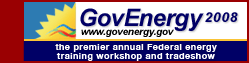GovEnergy 2008 - the premier annual Federal energy training workshop and tradeshow