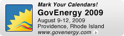 Mark Your Calendars! GovEnergy 2009: August 9-12, 2009 / Providence, Rhode Island - www.govenergy.gov