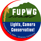 Lights, Camera, Conservation / FUPWG / Downey, CA / October 14-15, 2004
