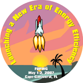 FUPWG Spring 2007 - Cocoa Beach, FL: Launching a New Era of Energy Efficiency