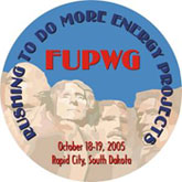 Rushing to Do More Energy Projects / FUPWG / Rapid City, South Dakota / October 18-19, 2005