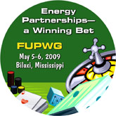 FUPWG: Energy Partnerships - A Winning Bet; Biloxi, Mississippi - May 5-6, 2009