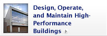Design, Operate, and Maintain High-Performance Buildings