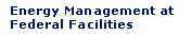 Energy Management at Federal Facilities