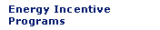 Energy Incentive Programs