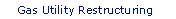 Gas Utility Restructuring