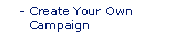 Create Your Own Campaign