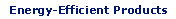 Energy-Efficient Products
