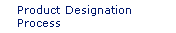 Product Designation Process