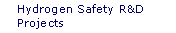 Hydrogen Safety R&D Projects