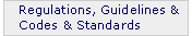 Regulations, Guidelines and Codes and Standards