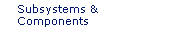 Subsystems and Components