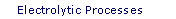 Electrolytic Processes