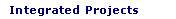 Integrated Projects