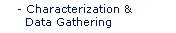 Characterization and Data Gathering