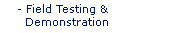 Field Testing and Demonstration