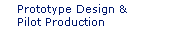 Prototype Design and Pilot Production